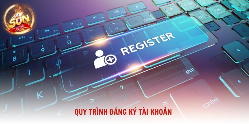 Quy trình đăng ký tài khoản và những yếu tố người chơi cần nắm rõ