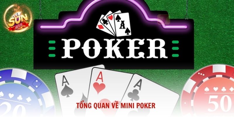 Tổng quan về Mini Poker