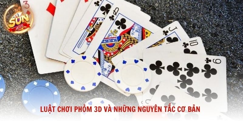 Luật chơi Phỏm 3D và những nguyên tắc cơ bản