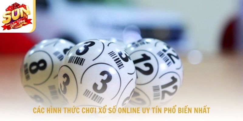 Các hình thức chơi xổ số online uy tín phổ biến nhất tại Sunwin